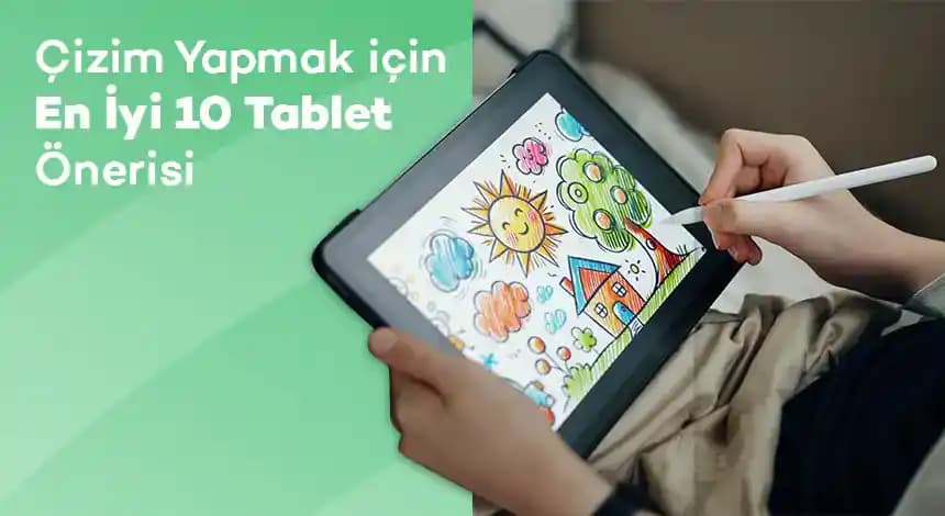 Dijital Çizim İçin Tablet Seçiminde Temel Özellikler ve Değerlendirme Kriterleri
