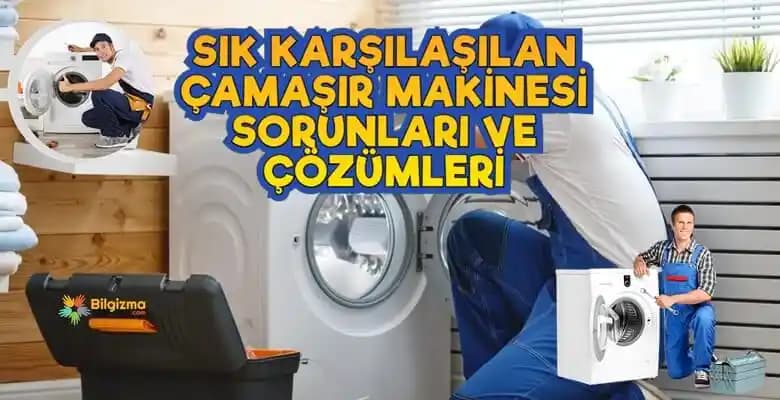 Çamaşır Makinesi Servis Çağrılarında Sık Karşılaşılan 4 Sorun ve Etkili Çözümleri