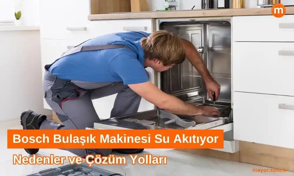 Bosch Bulaşık Makinesinde Üstten Su Sızıntısı Sorunu ve Etkili Çözüm Yöntemleri