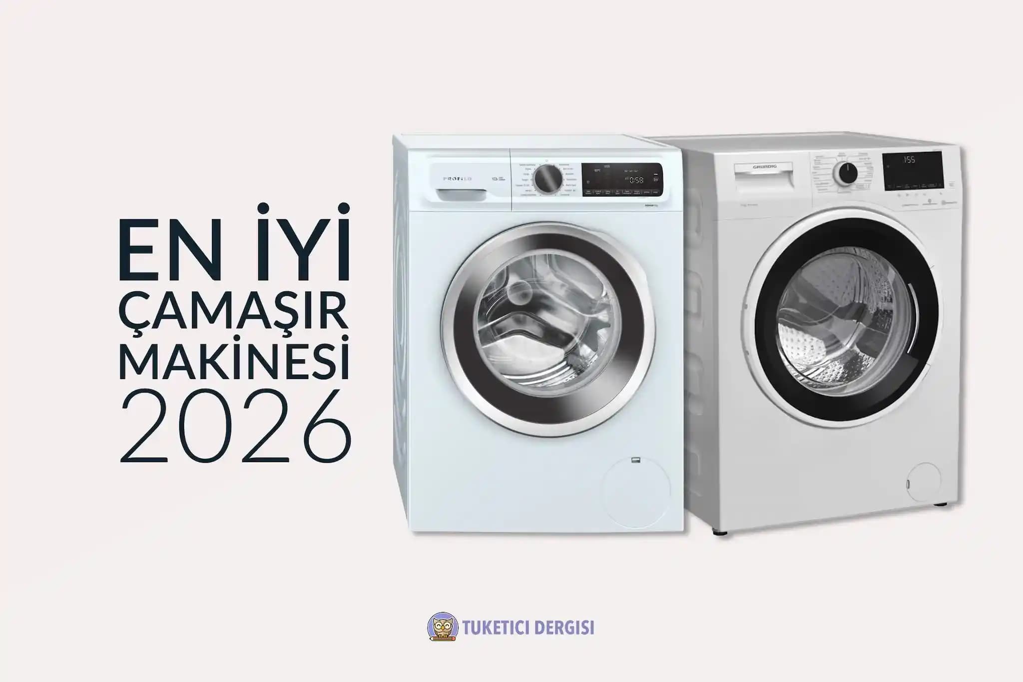 Dayanıklı ve Güvenilir Çamaşır Makinesi Seçimi İçin Güncel Özellikler ve Tavsiyeler