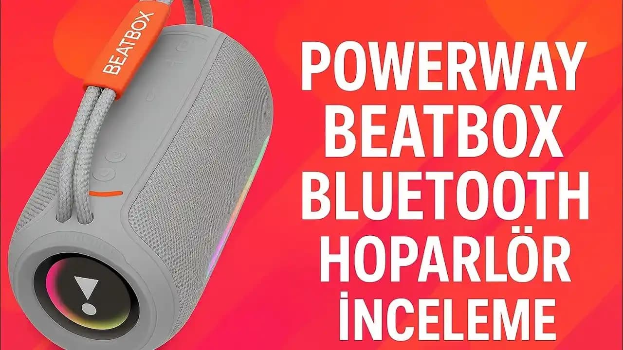 Powerway Bluetooth Hoparlörleri ve Beatbox Modelleri Karşılaştırması