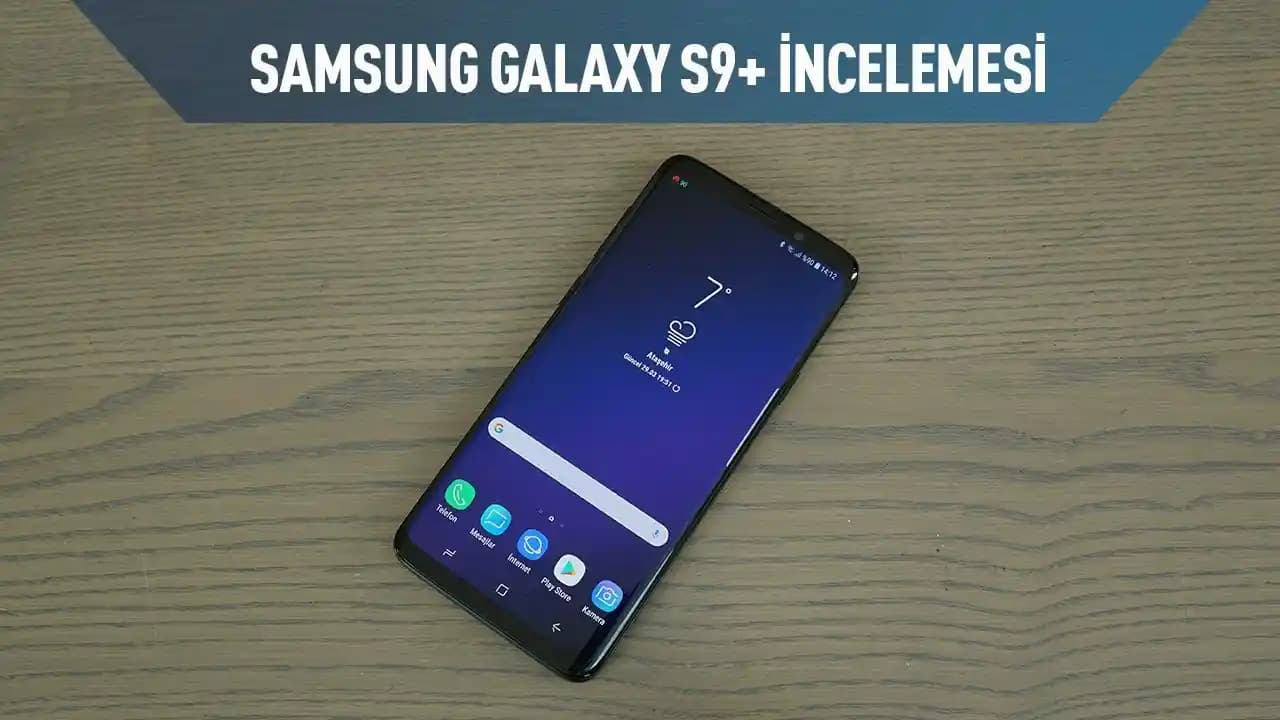 Samsung Galaxy S9 Plus İncelemesi: Ekran, Kamera ve Performans Özellikleri