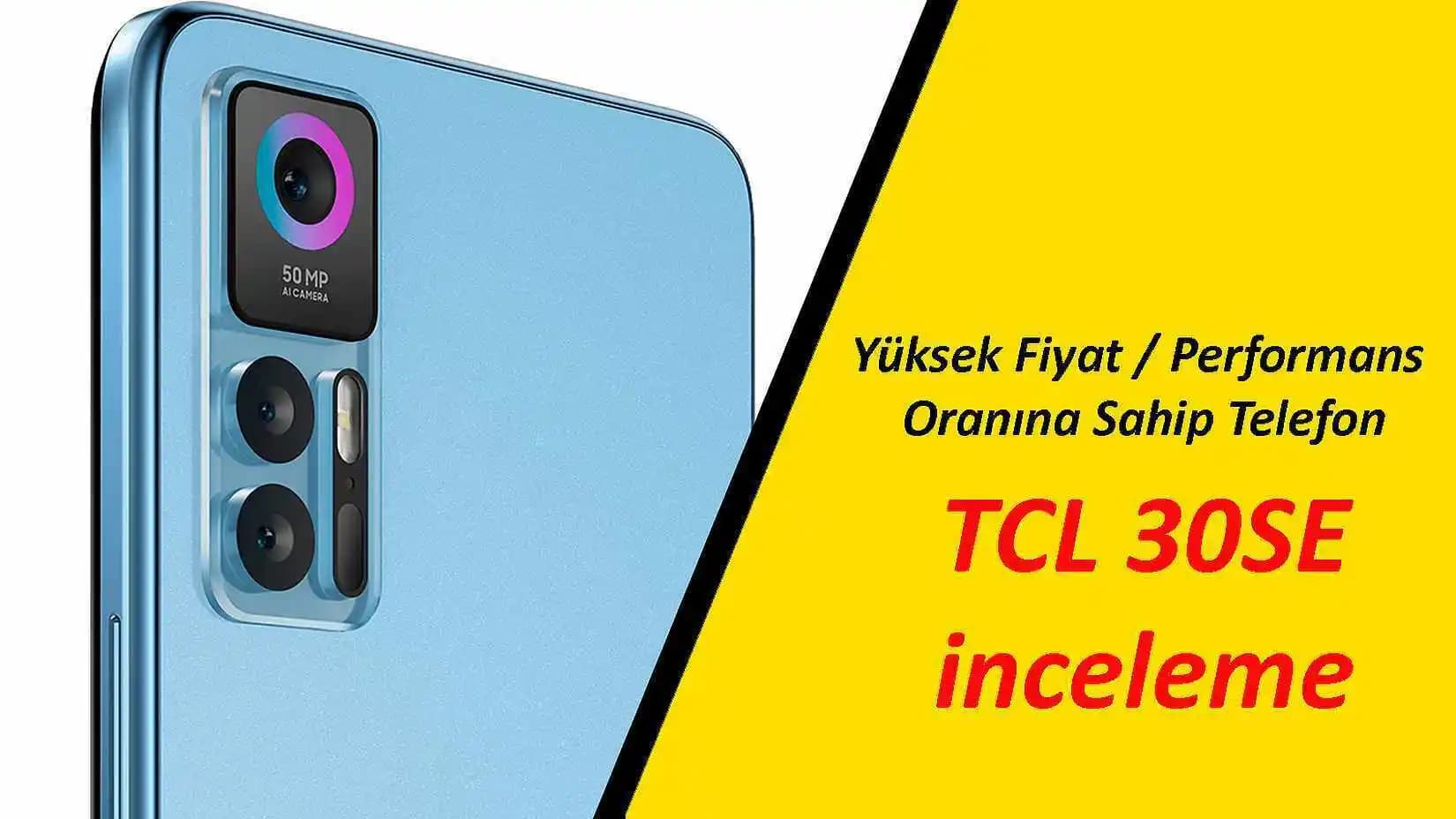 TCL 30 SE Akıllı Telefon İncelemesi: Uygun Fiyatlı ve Kullanıcı Dostu Model