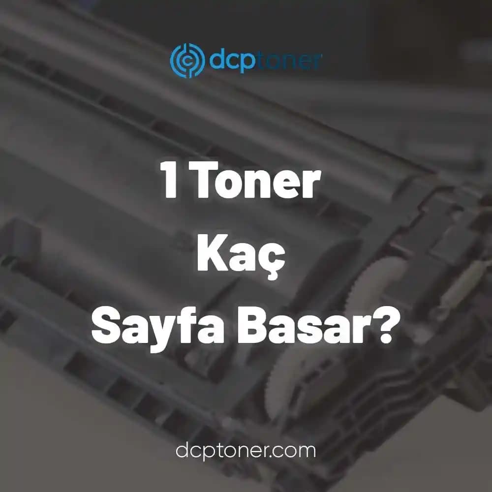 Toner Kapasitesi ve Sayfa Sayısı: Doğru Seçim İçin Bilmeniz Gerekenler