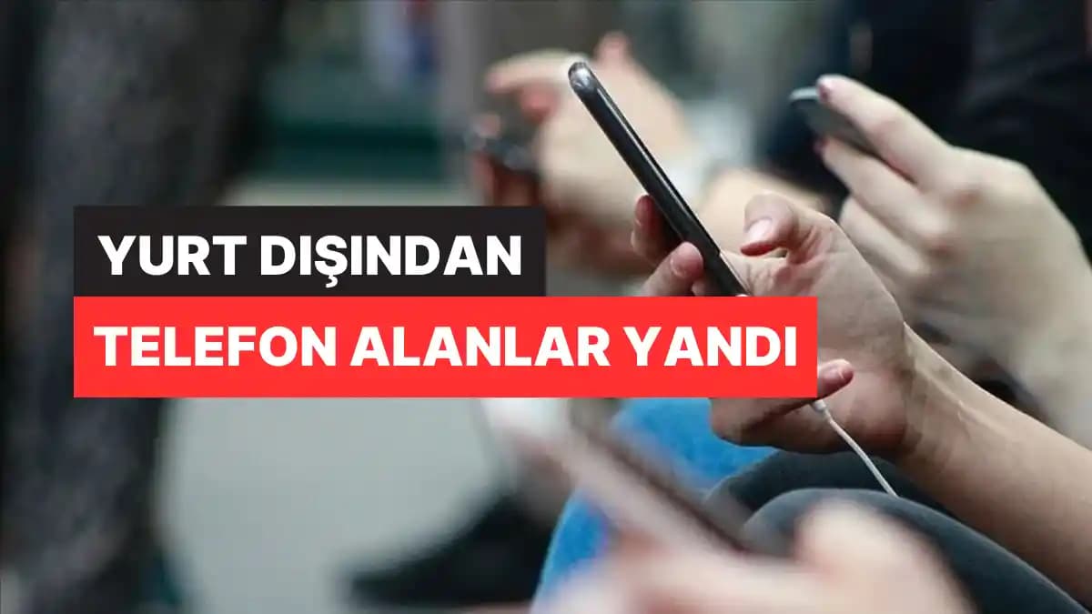 Yurt Dışında Kayıtlı Telefon Satışında Yasal ve Teknik Dikkat Edilmesi Gerekenler